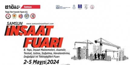 Samsun İnşaat Fuarı 2-5 Mayıs’ta Kapılarını Açıyor